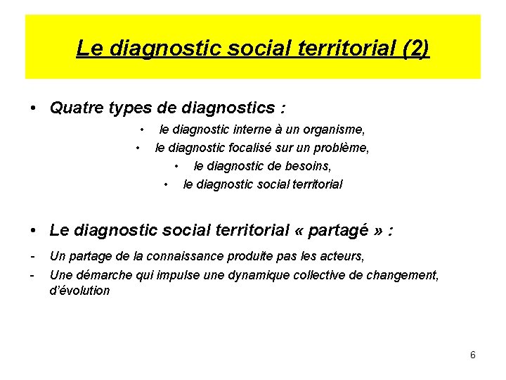 Le diagnostic social territorial (2) • Quatre types de diagnostics : • le diagnostic
