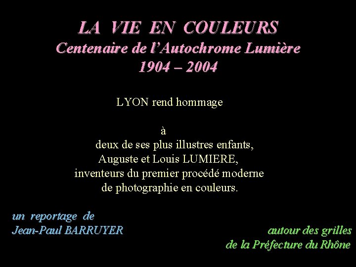 LA VIE EN COULEURS Centenaire de l’Autochrome Lumière 1904 – 2004 LYON rend hommage