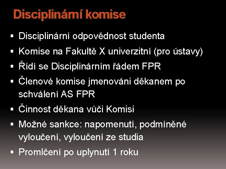 Disciplinární komise Disciplinární odpovědnost studenta Komise na Fakultě X univerzitní (pro ústavy) Řídí se