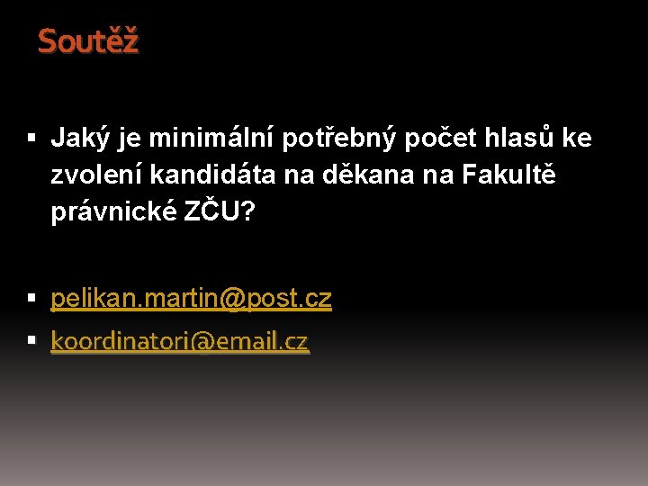 Soutěž Jaký je minimální potřebný počet hlasů ke zvolení kandidáta na děkana na Fakultě