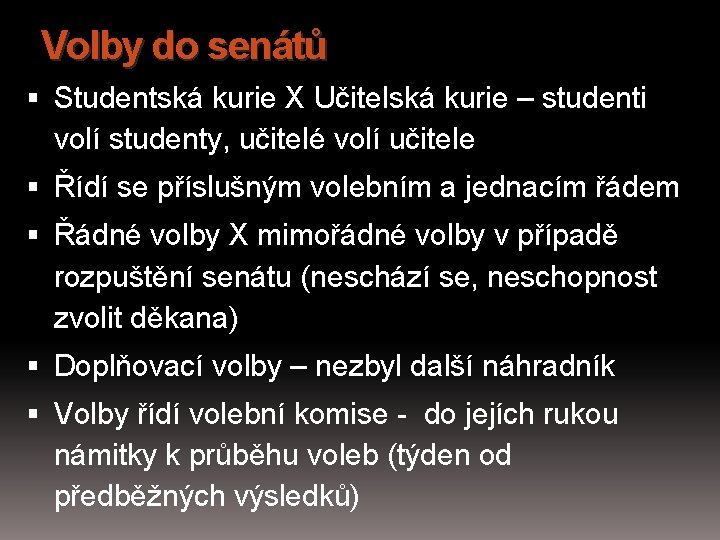 Volby do senátů Studentská kurie X Učitelská kurie – studenti volí studenty, učitelé volí