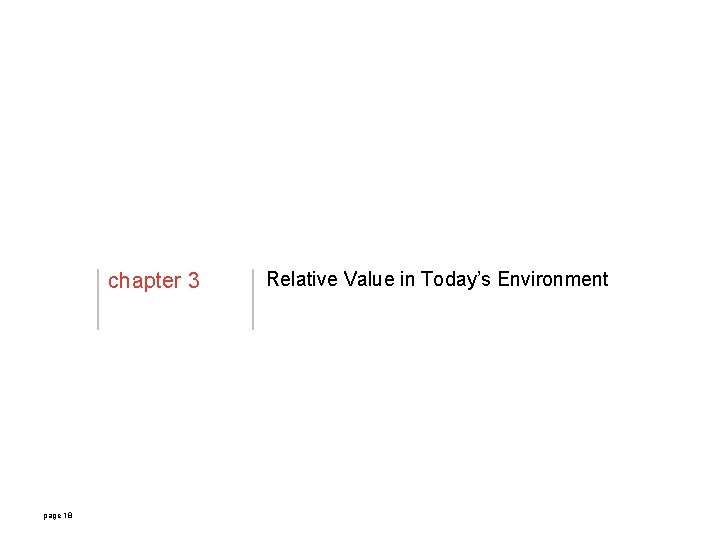 chapter 3 page 18 Relative Value in Today’s Environment 