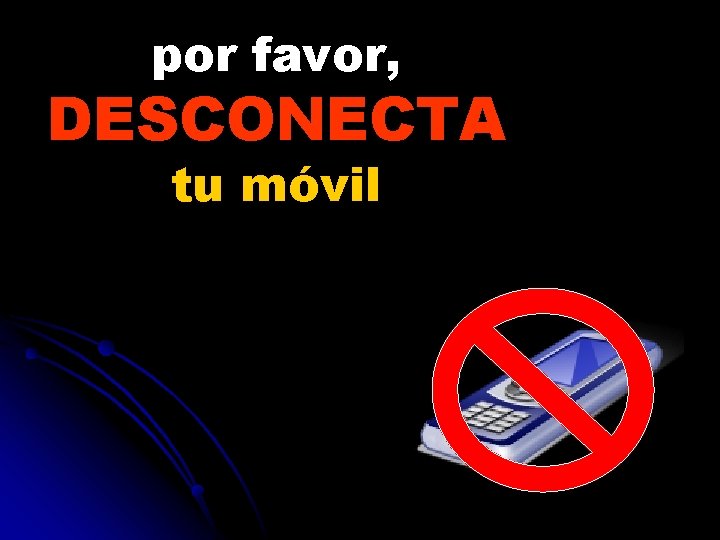 por favor, DESCONECTA tu móvil 