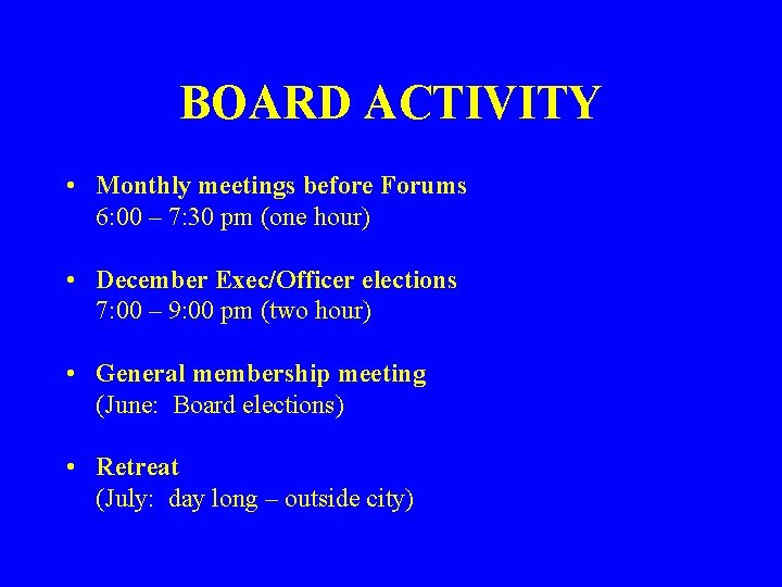 BOARD ACTIVITY • Monthly meetings before Forums 6: 00 – 7: 30 pm (one