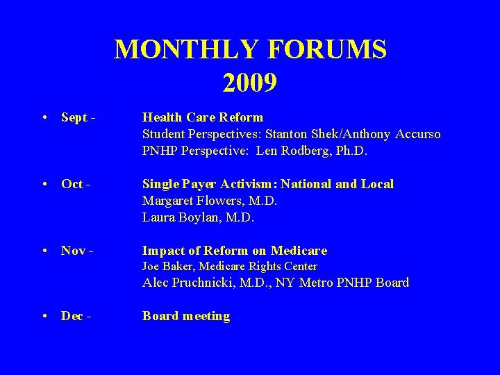 MONTHLY FORUMS 2009 • Sept - Health Care Reform Student Perspectives: Stanton Shek/Anthony Accurso