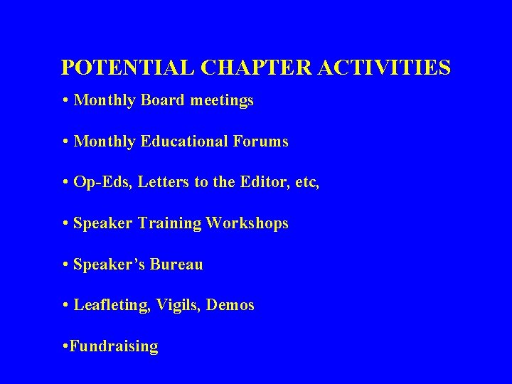 POTENTIAL CHAPTER ACTIVITIES • Monthly Board meetings • Monthly Educational Forums • Op-Eds, Letters