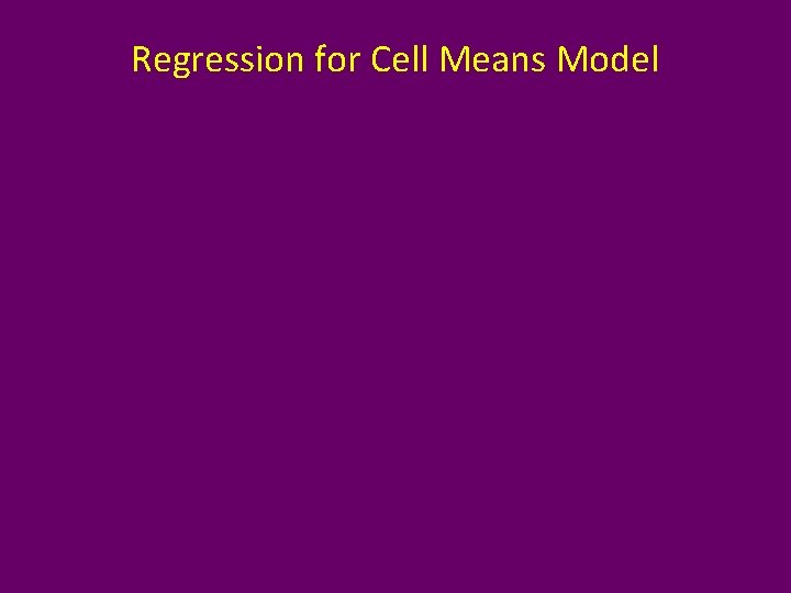 Regression for Cell Means Model 
