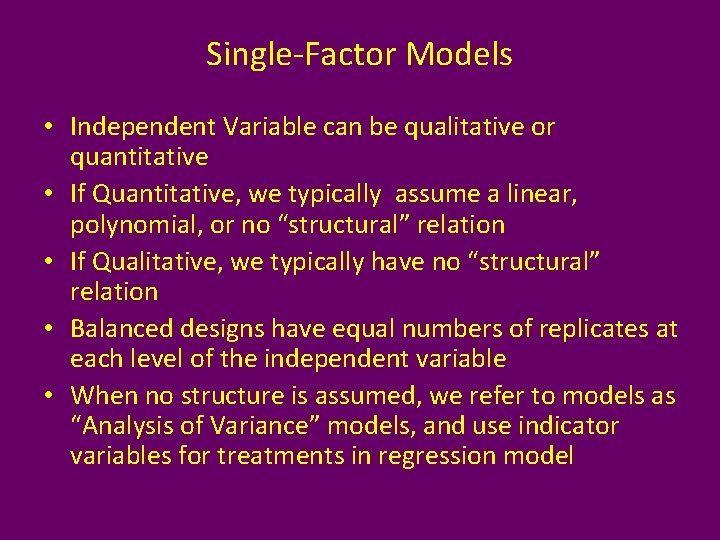 Single-Factor Models • Independent Variable can be qualitative or quantitative • If Quantitative, we