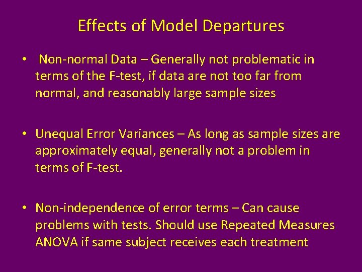 Effects of Model Departures • Non-normal Data – Generally not problematic in terms of