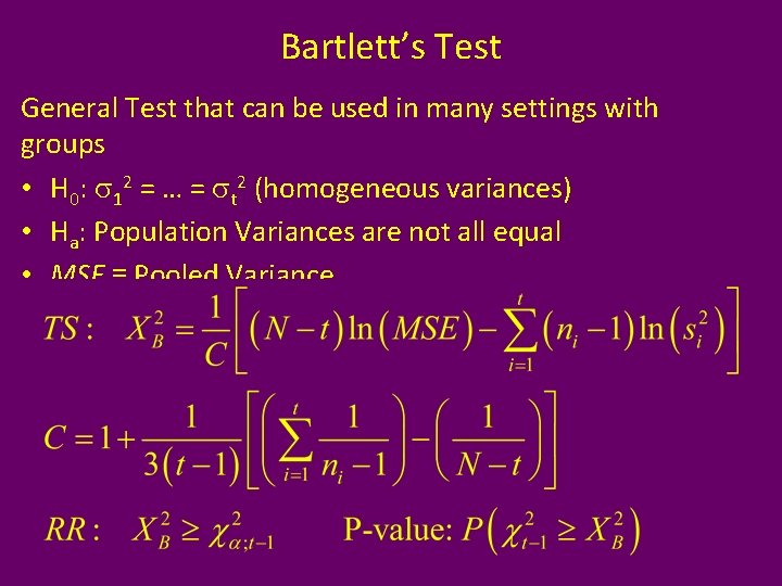 Bartlett’s Test General Test that can be used in many settings with groups •