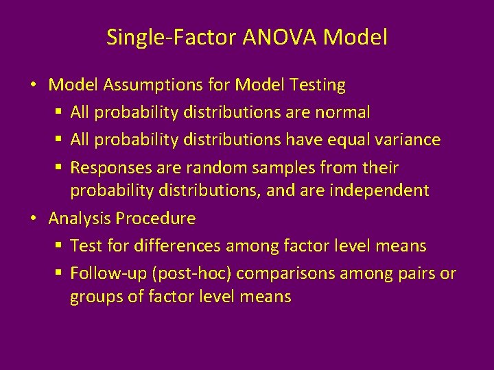 Single-Factor ANOVA Model • Model Assumptions for Model Testing § All probability distributions are