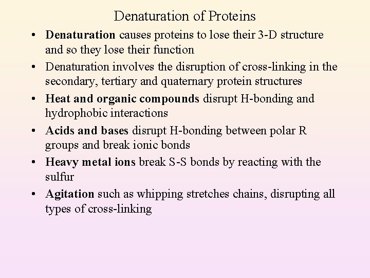 Denaturation of Proteins • Denaturation causes proteins to lose their 3 -D structure and
