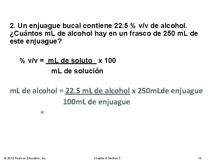 2. Un enjuague bucal contiene 22. 5 % v/v de alcohol. ¿Cuántos m. L