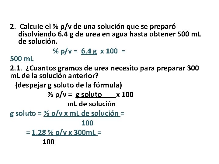 2. Calcule el % p/v de una solución que se preparó disolviendo 6. 4