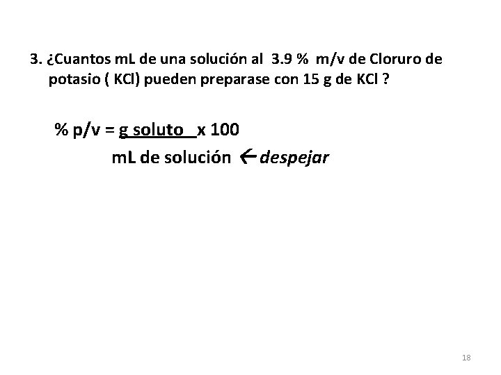 3. ¿Cuantos m. L de una solución al 3. 9 % m/v de Cloruro