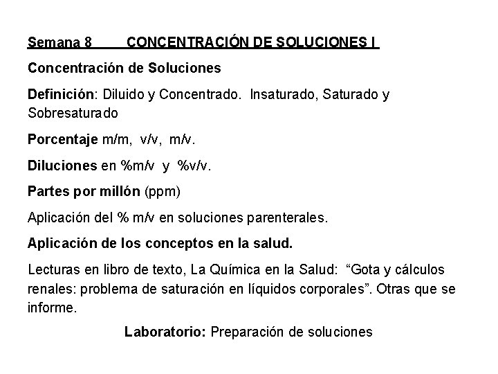 Semana 8 CONCENTRACIÓN DE SOLUCIONES I Concentración de Soluciones Definición: Diluido y Concentrado. Insaturado,