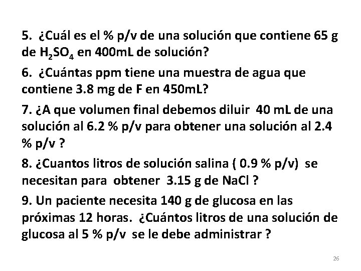 5. ¿Cuál es el % p/v de una solución que contiene 65 g de