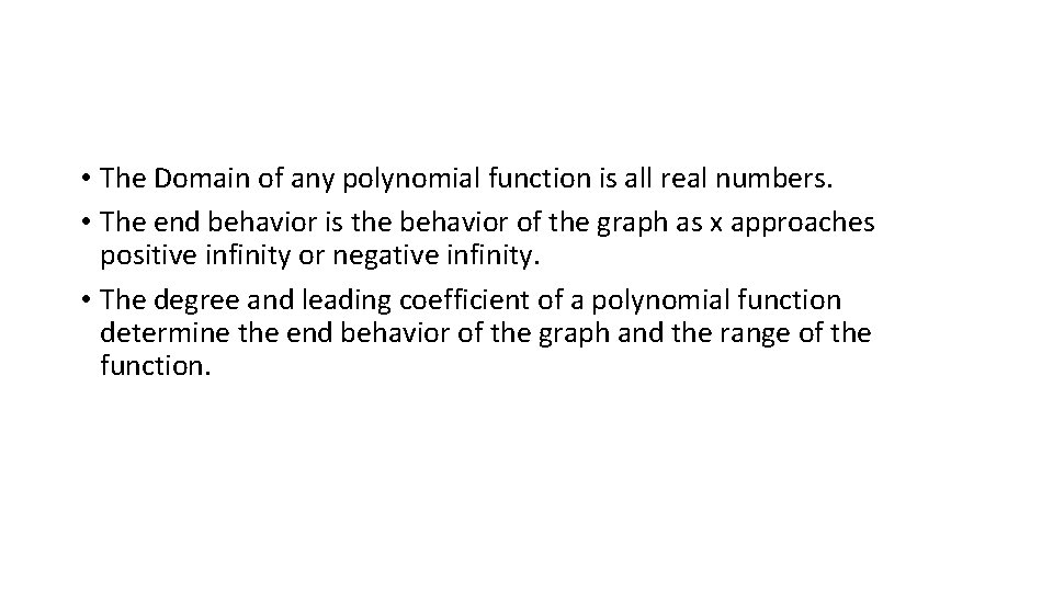  • The Domain of any polynomial function is all real numbers. • The