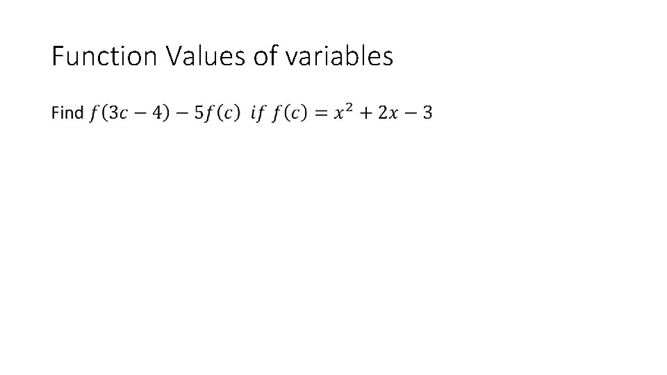 Function Values of variables • 