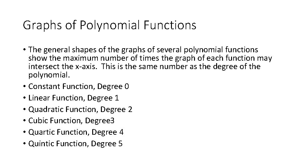 Graphs of Polynomial Functions • The general shapes of the graphs of several polynomial