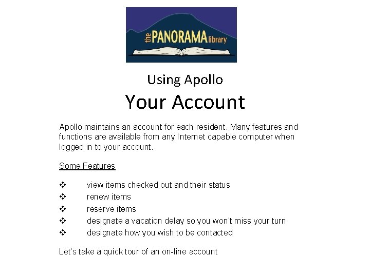 Using Apollo Your Account Apollo maintains an account for each resident. Many features and