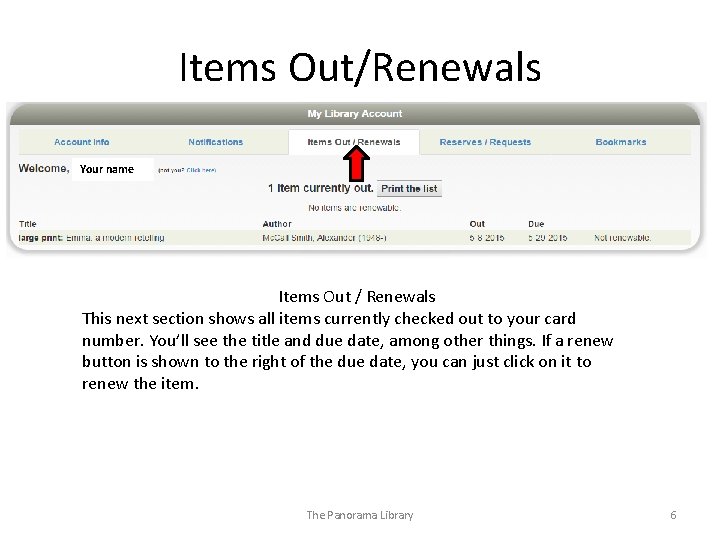 Items Out/Renewals Your name Items Out / Renewals This next section shows all items