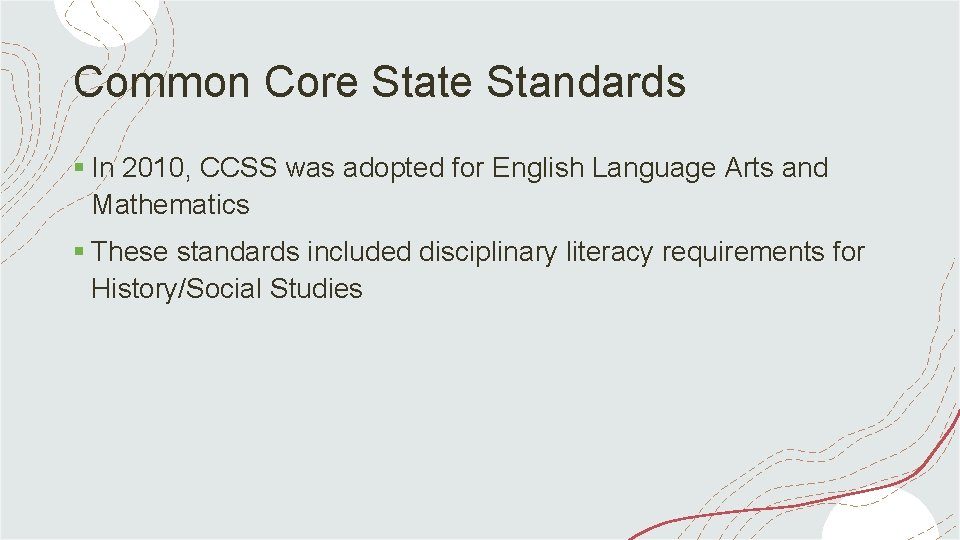 Common Core State Standards § In 2010, CCSS was adopted for English Language Arts