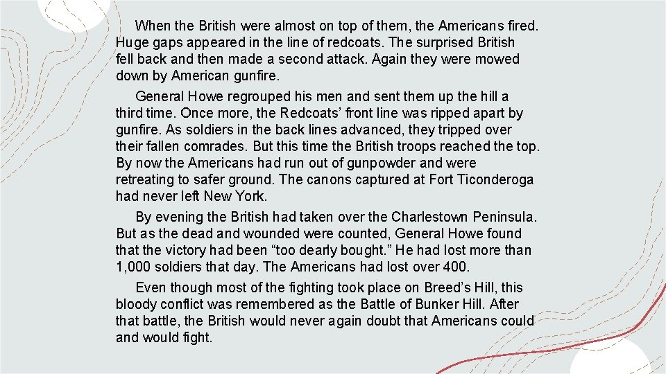 When the British were almost on top of them, the Americans fired. Huge gaps