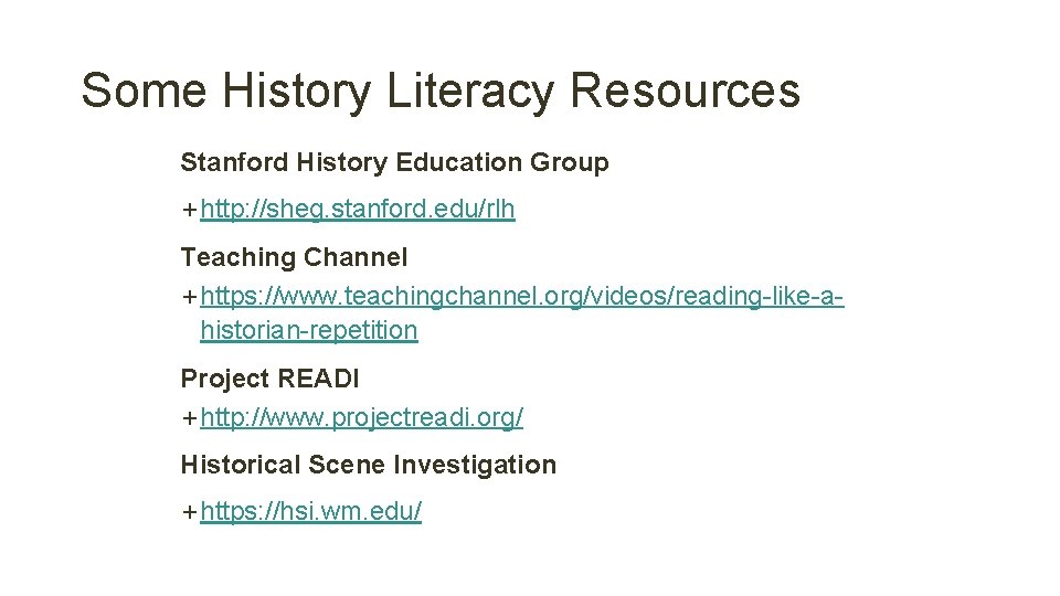 Some History Literacy Resources Stanford History Education Group +http: //sheg. stanford. edu/rlh Teaching Channel