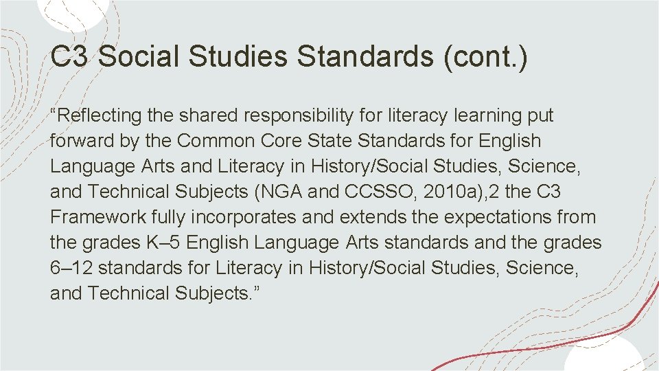 C 3 Social Studies Standards (cont. ) “Reflecting the shared responsibility for literacy learning