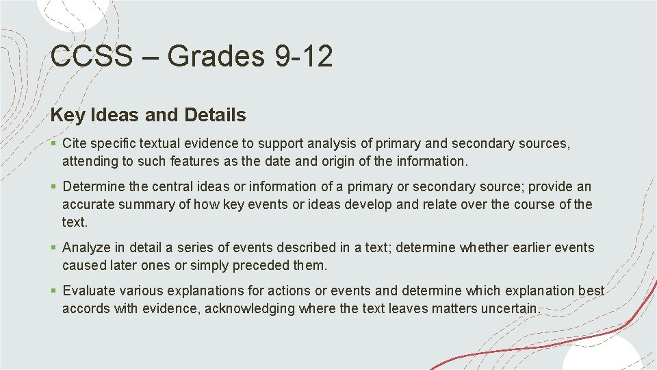 CCSS – Grades 9 -12 Key Ideas and Details § Cite specific textual evidence