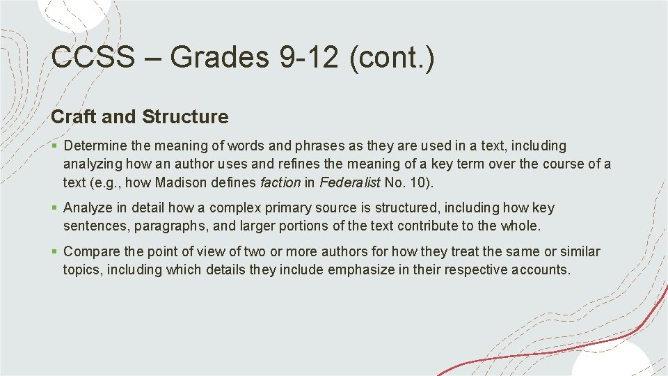 CCSS – Grades 9 -12 (cont. ) Craft and Structure § Determine the meaning
