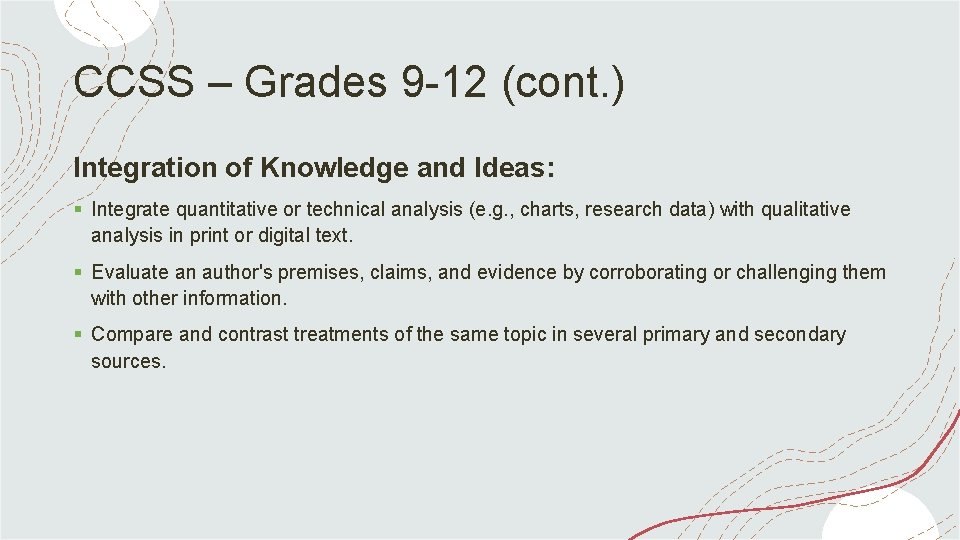 CCSS – Grades 9 -12 (cont. ) Integration of Knowledge and Ideas: § Integrate