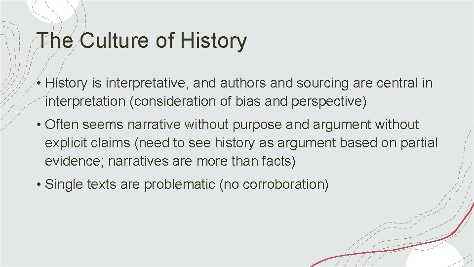 The Culture of History • History is interpretative, and authors and sourcing are central