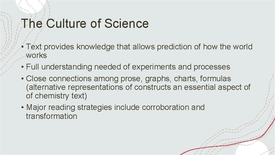 The Culture of Science • Text provides knowledge that allows prediction of how the