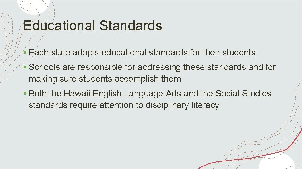 Educational Standards § Each state adopts educational standards for their students § Schools are