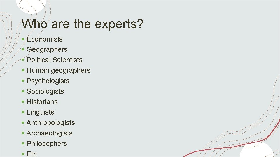 Who are the experts? § Economists § Geographers § Political Scientists § Human geographers