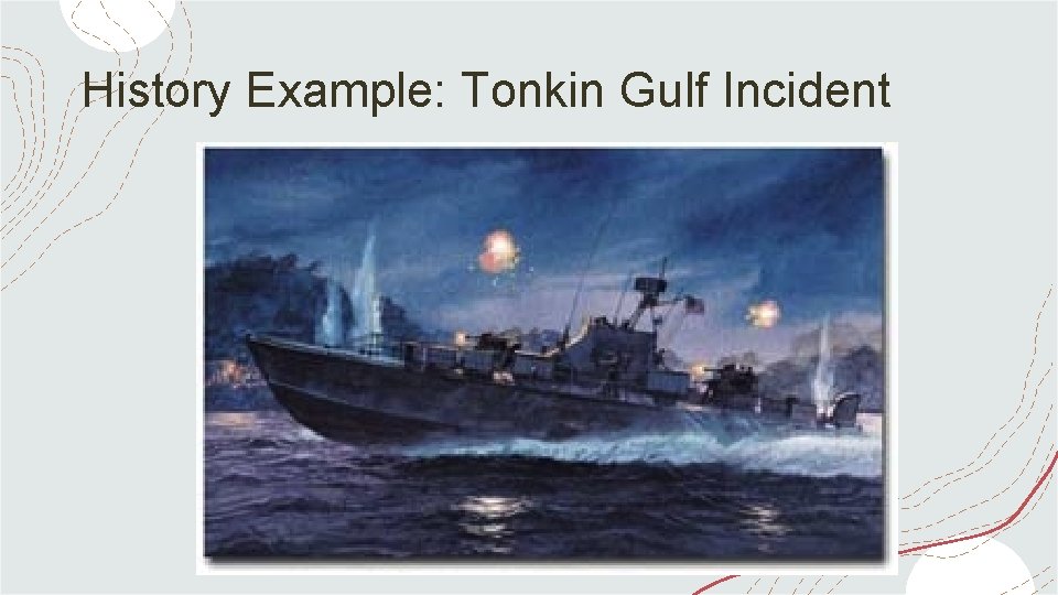 History Example: Tonkin Gulf Incident 