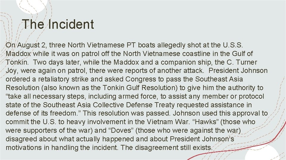 The Incident On August 2, three North Vietnamese PT boats allegedly shot at the