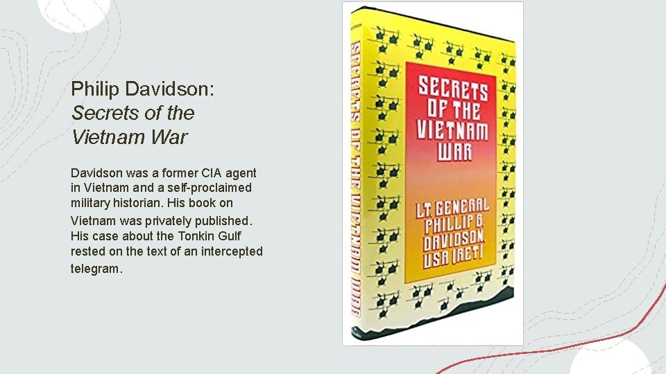 Philip Davidson: Secrets of the Vietnam War Davidson was a former CIA agent in