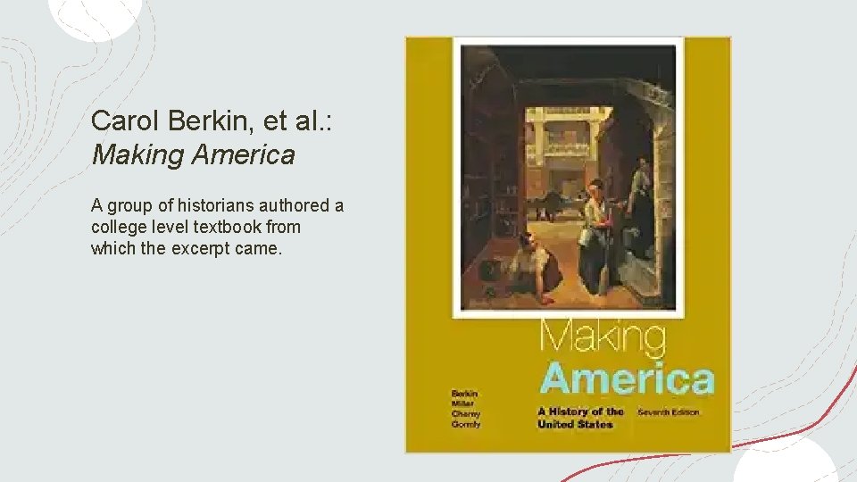 Carol Berkin, et al. : Making America A group of historians authored a college