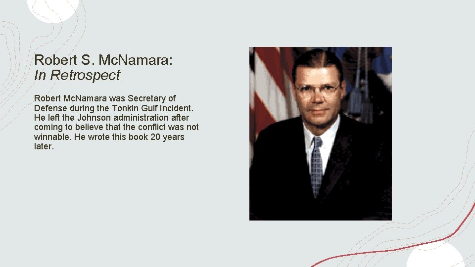 Robert S. Mc. Namara: In Retrospect Robert Mc. Namara was Secretary of Defense during
