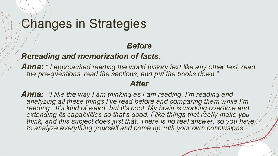 Changes in Strategies Before Rereading and memorization of facts. Anna: “ I approached reading