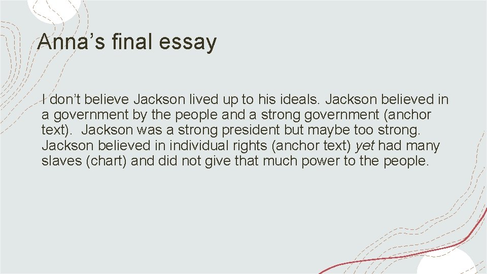 Anna’s final essay I don’t believe Jackson lived up to his ideals. Jackson believed