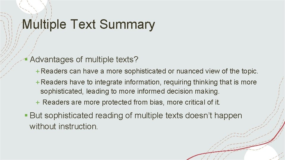 Multiple Text Summary § Advantages of multiple texts? +Readers can have a more sophisticated