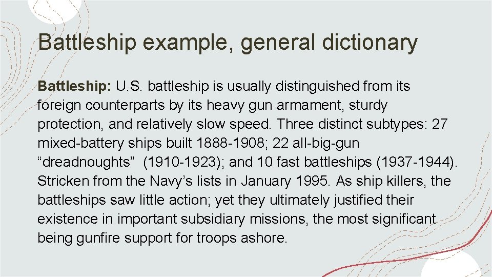 Battleship example, general dictionary Battleship: U. S. battleship is usually distinguished from its foreign