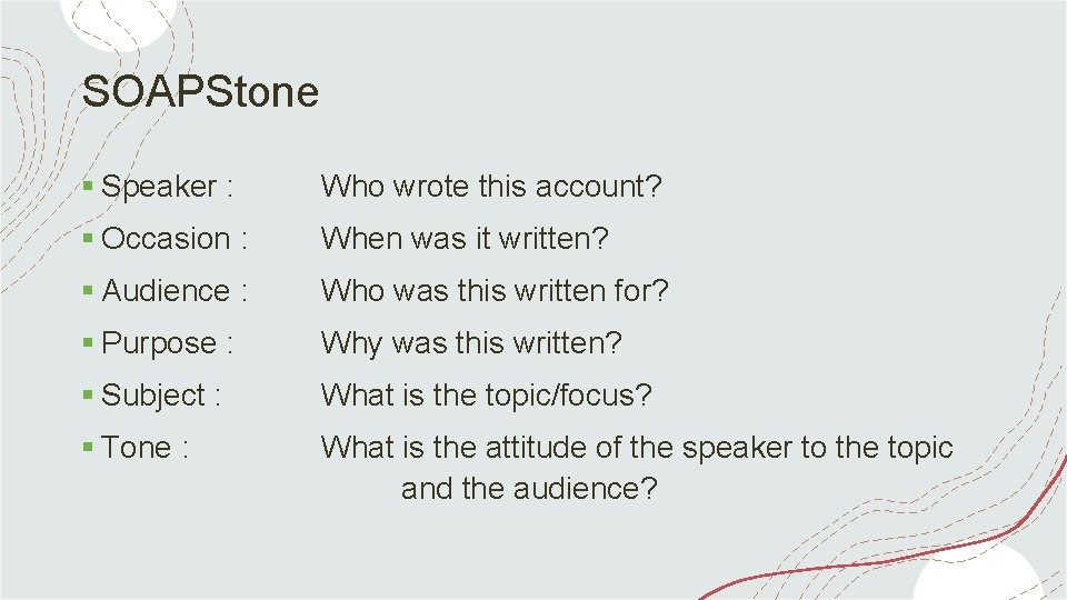 SOAPStone § Speaker : Who wrote this account? § Occasion : When was it