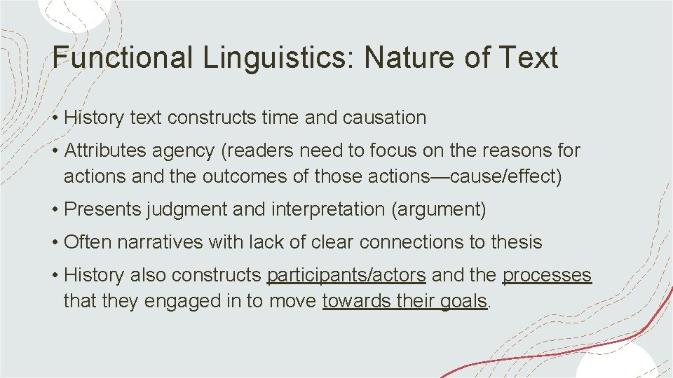 Functional Linguistics: Nature of Text • History text constructs time and causation • Attributes