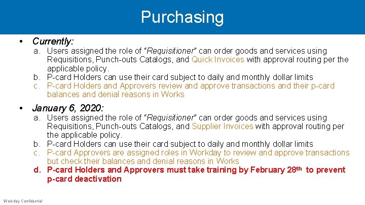 Purchasing • Currently: a. Users assigned the role of “Requisitioner” can order goods and