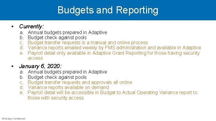 Budgets and Reporting • Currently: a. b. c. d. e. Annual budgets prepared in